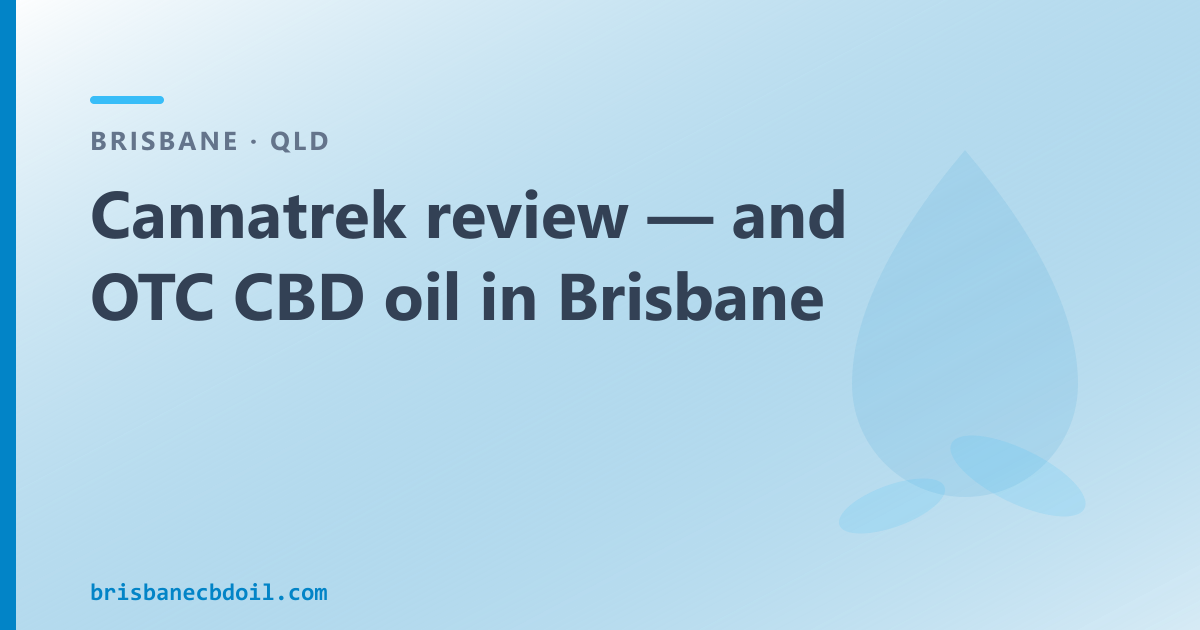 Cannatrek review Brisbane — direct search opener, TGA SAS, Chemist Warehouse and QLD OTC CBD oil alternative