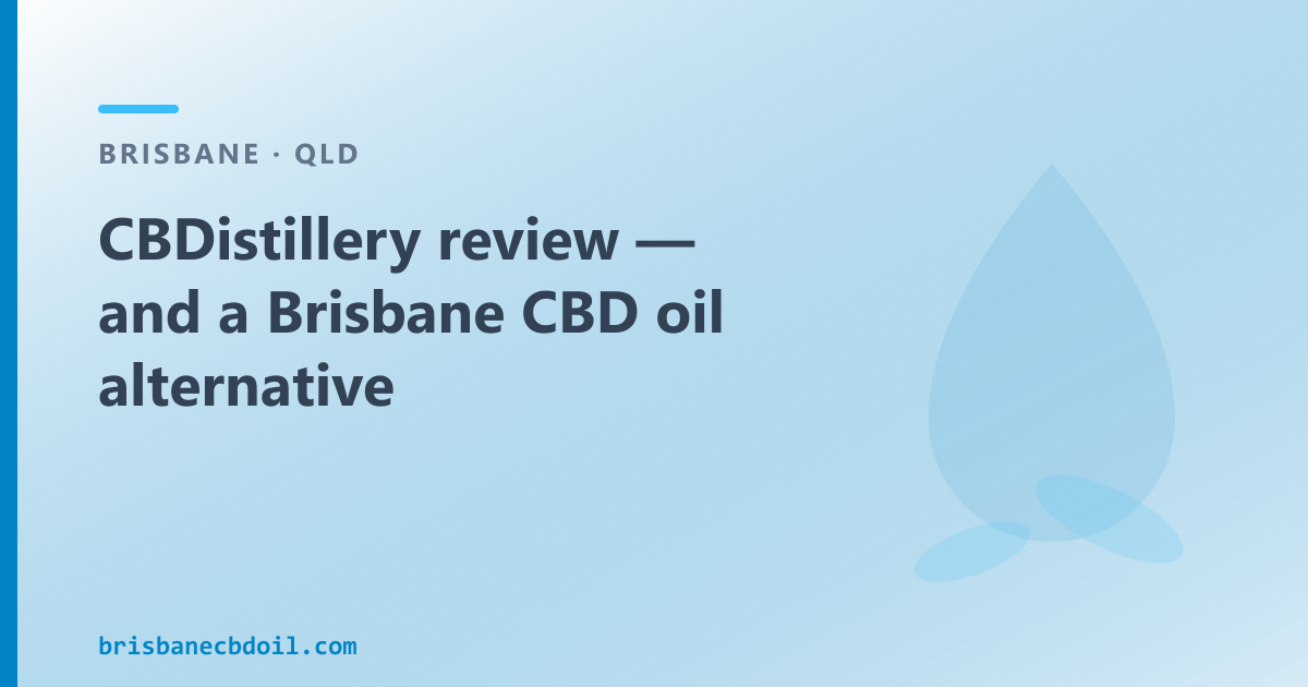 CBDistillery review — Brisbane CBD oil and format comparison