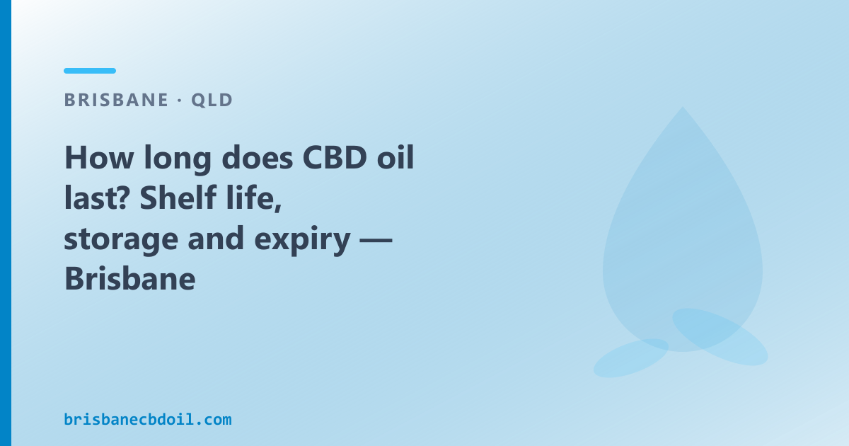 How long does CBD oil last in Brisbane? Shelf life is 12–24 months from manufacture — subtropical heat is the key variable.