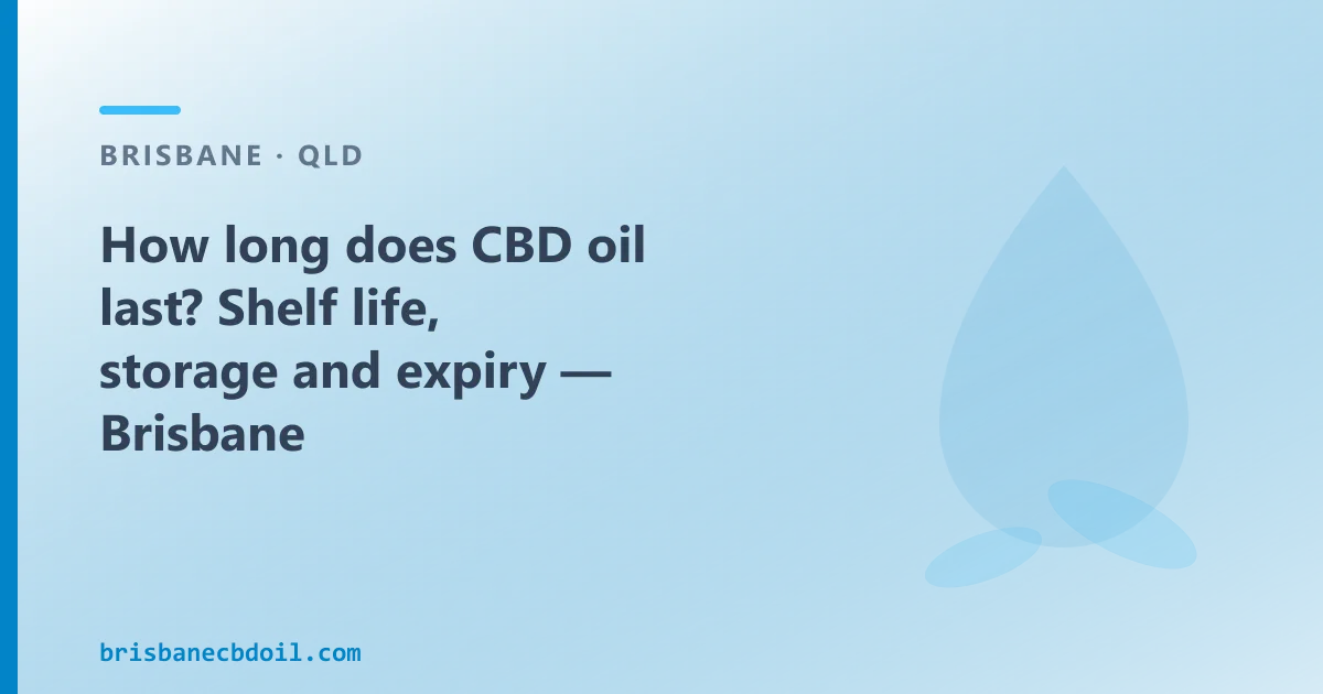 How long does CBD oil last — shelf life, storage and expiry in Brisbane