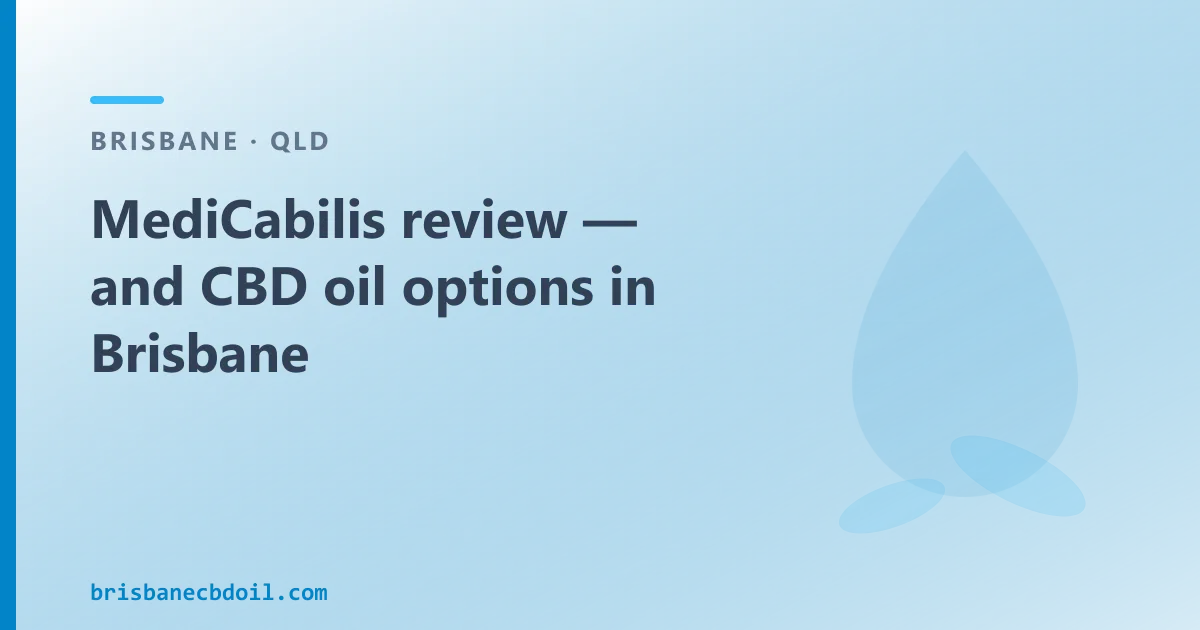 MediCabilis review — and CBD oil options in Brisbane