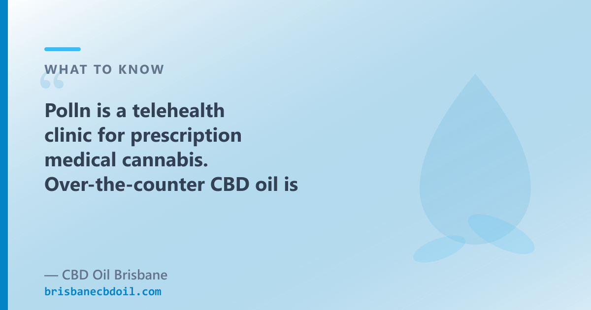 Polln: video consult from $79, ships Rx nationally; CBD Oil Brisbane: OTC hemp CBD oil, Brisbane and QLD
